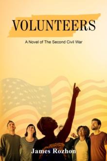 Volunteers : A Novel of The Second Civil War