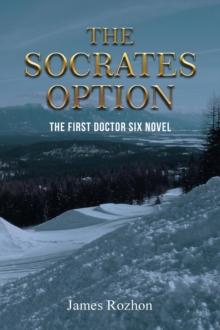 The Socrates Option : The First Doctor Six Novel