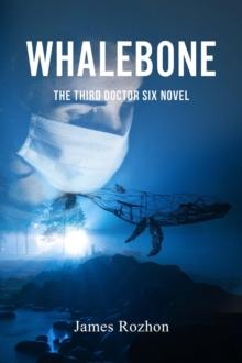 Whalebone : The Third Doctor Six Novel