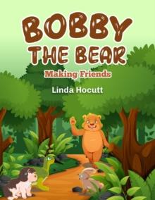 Bobby The Bear : Making Friends