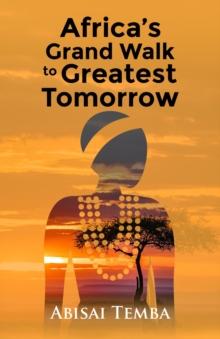 Africa's Grand Walk To Greatest Tomorrow