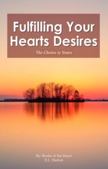 Fulfilling Your Hearts Desires : The Choice is Yours