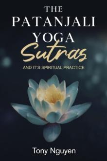 The Patanjali Yoga Sutras and Its Spiritual Practice