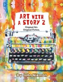 Art with a Story 2 : Original Art. Original Fiction.