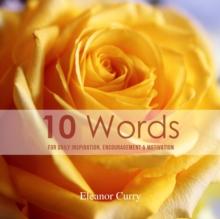 10 Words : For Daily Inspiration, Encouragement & Motivation