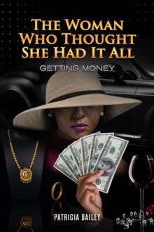 The Woman Who Thought She Had It All : Getting Money