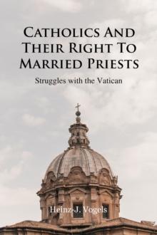 Catholics And Their Right To Married Priests : Struggles with the Vatican