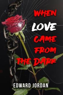 When Love Came From The Dark