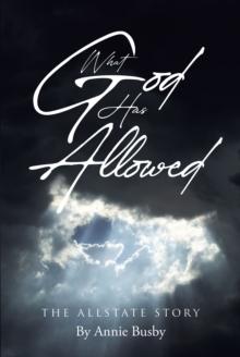 What God Has Allowed : The Allstate Story