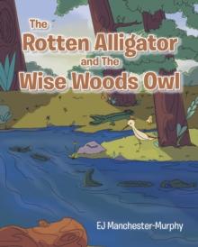 The Rotten Alligator and The Wise Woods Owl