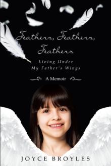 Feathers, Feathers, Feathers : Living Under My Father's Wings