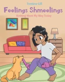 Feelings Shmeelings : Nothing Went My Way Today