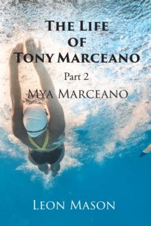 The Life of Tony Marceano : Part 2 Mya Marceano