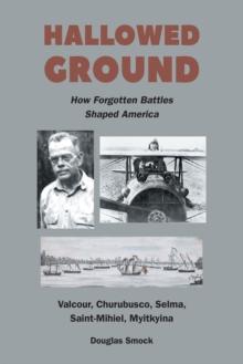 Hallowed Ground : How Forgotten Battles Shaped America