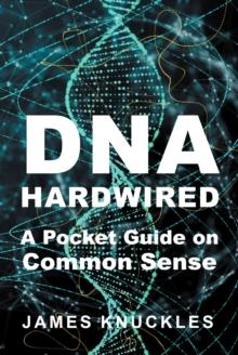 DNA Hardwired : A Pocket Guide on Common Sense