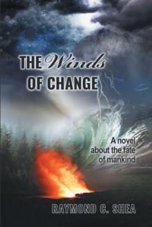 The Winds of Change : The novel about the fate of mankind