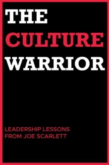 The Culture Warrior : Leadership Lessons from Joe Scarlett