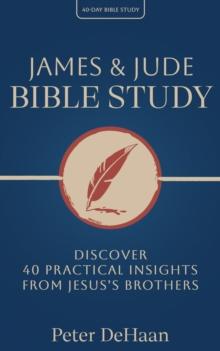 James & Jude Bible Study : Discover 40 Practical Insights from Jesus Brothers