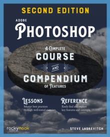 Adobe Photoshop, 2nd Edition : A Complete Course and Compendium of Features