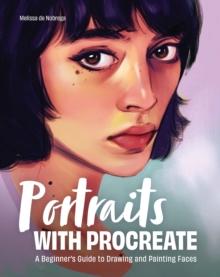 Portraits with Procreate : A Beginner's Guide to Drawing and Painting Faces