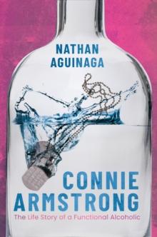 Connie Armstrong : The Life Story of a Functional Alcoholic