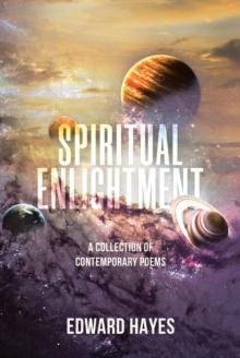 Spiritual Enlightment : A Collection of Contemporary Poems