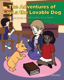 The Adventures of LayLa the Lovable Dog : The Story of Her Going to School