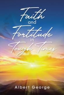 Faith and Fortitude in Tough Times