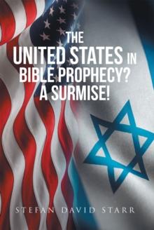 The United States In Bible Prophecy? A Surmise!