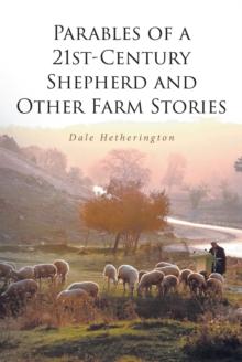 Parables of a 21st-Century Shepherd and Other Farm Stories