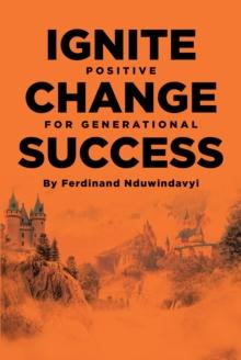 Ignite Positive Change for Generational Success