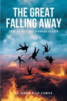 THE GREAT FALLING AWAY : Craving Hell and Spurning Heaven