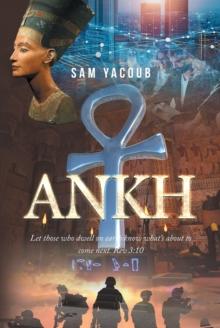 ANKH : Let those who dwell on earth know what's about to come next. Rev 3:10