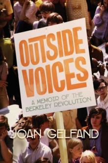 Outside Voices : A Memoir of the Berkeley Revolution