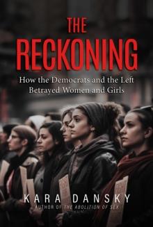 Reckoning: How the Democrats and the Left Betrayed Women and Girls