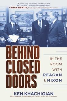 Behind Closed Doors : In the Room with Reagan & Nixon