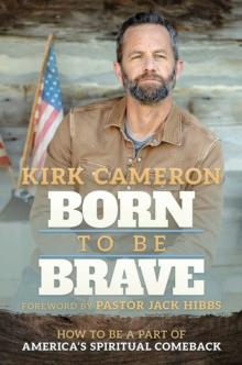 Born to Be Brave : How to Be a Part of America's Spiritual Comeback