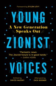 Young Zionist Voices: A New Generation Speaks Out