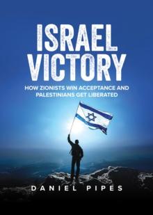 Israel Victory: How Zionists Win Acceptance and Palestinians Get Liberated