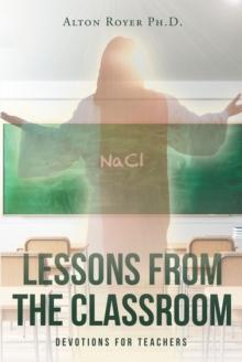 Lessons From The Classroom : DEVOTIONS FOR TEACHERS