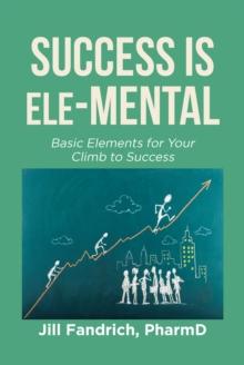 Success is Ele-MENTAL : Basic Elements for Your Climb to Success