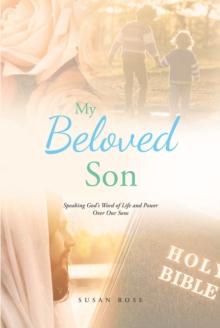 Beloved Son : Speaking God's Word of Life and Power Over Our Sons