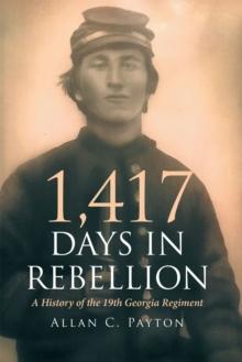 1,417 Days in Rebellion : A History of the 19th Georgia Regiment