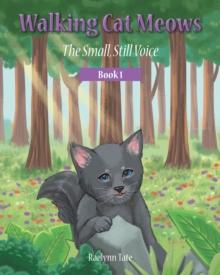 Walking Cat Meows : The Small, Still Voice, Book 1