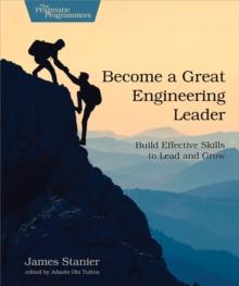 Become a Great Engineering Leader : Build Effective Skills to Lead and Grow