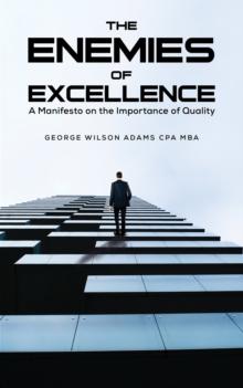 The Enemies of Excellence : A Manifesto on the Importance of Quality