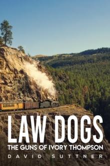 Law Dogs : The Guns of Ivory Thompson