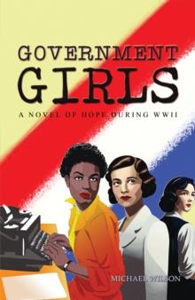 Government Girls : A Novel of Hope During WWII