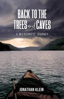 Back to the Trees and Caves : A Wilderness Journey