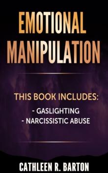 Emotional Manipulation : Gaslighting, Narcissistic Abuse